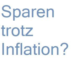 Sparen trotz Inflation?